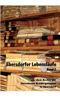 Ebersdorfer Lebensläufe: Aus dem Archiv der Herrnhuter Brüdergemeine in Ebersdorf, Band 2