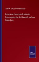 Statistik der deutschen Schulen im Regierungsbezirke der Oberpfalz und von Regensburg