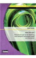 Alles wird grün: Herausforderungen bei der Gestaltung eines ökologisch nachhaltigen Images von Unternehmen(German)