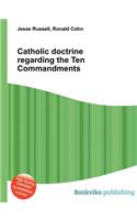 Catholic Doctrine Regarding the Ten Commandments: (English)
