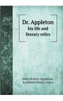 Dr. Appleton His Life and Literary Relics
