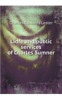 Lidfe and Public Services of Charles Sumner