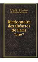 Dictionnaire des théatres de Paris Tome 7