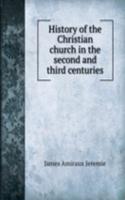 History of the Christian church in the second and third centuries