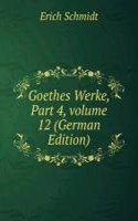 Goethes Werke, Part 4, volume 12 (German Edition)
