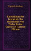 KATECHISMUS DER GESCHICHTE DER PHILOSOP