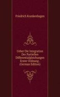 Ueber Die Integration Der Partiellen Differentialgleichungen Erster Ordnung . (German Edition)