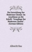 Die Entwicklung Der Modernen Chemie: Im Anschlusse an Die Schrift: "Grundlage Der Modernen Chemie". (German Edition)