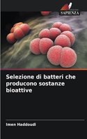 Selezione di batteri che producono sostanze bioattive