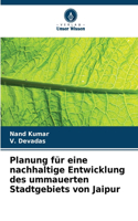 Planung für eine nachhaltige Entwicklung des ummauerten Stadtgebiets von Jaipur