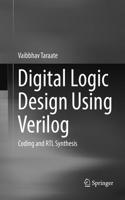 Digital Logic Design Using Verilog: Coding and RTL Synthesis