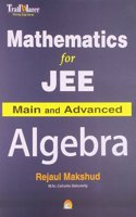 Mathematics for Jee Main and Advanced - Algebra