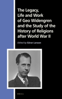 The Legacy, Life and Work of Geo Widengren and the Study of the History of Religions after World War II