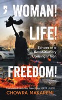 Woman! Life! Freedom! Echoes of a Revolutionary Uprising in Iran