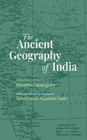 The Ancient Geography of India | Alexander Cunningham | including The Buddhist Period, Campaigns of Alexander & Travels of Hwen-Thsang | includes 14 maps & Notes | Revised, newly composed text edition