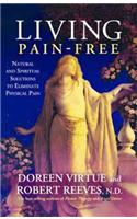 Living Pain-Free: Natural And Spiritual Solutions To
Eliminate Physical Pain