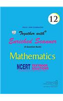 Together with Enriched NCERT Scanner Mathematics-12