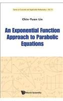 Exponential Function Approach To Parabolic Equations, An