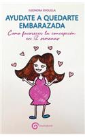 Ayudate a Quedarte Embarazada