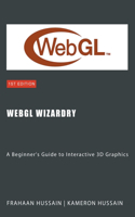 WebGL Wizardry: A Beginner's Guide to Interactive 3D Graphics(Webgl Wizadry)