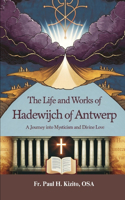 The Life and Works of Hadewijch of Antwerp: A Journey into Mysticism and Divine Love