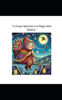 "La Scopa Spezzata e la Magia della Befana"