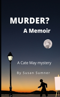 Murder? A Memoir