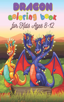 Dragon Coloring Book for Kids Ages 8-12: Dragons Coloring Book for Boys and Girls for kids