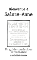 Bienvenue à Sainte-Anne: Un guide touristique personnalisé