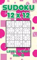 Sudoku 12 x 12 Level 2: Easy Vol. 13: Play Sudoku 12x12 Twelve Grid With Solutions Easy Level Volumes 1-40 Sudoku Cross Sums Variation Travel Paper Logic Games Solve Japane