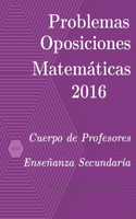 Problemas resueltos de Oposiciones de Matemáticas año 2016