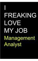 I Freaking Love My Job Management Analyst