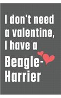 I don't need a valentine, I have a Beagle-Harrier: For Beagle-Harrier Dog Fans