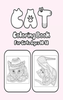 Cat Coloring Book For Girls Ages 10-12: Cat Book Of A Excellent Cat Coloring Book For Girls Ages 10-12(great Illustrations)