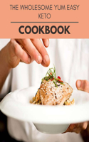 The Wholesome Yum Easy Keto Cookbook