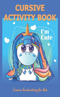 Cursive Activity Book - Cursive Handwriting Book for Kids: For Beginners