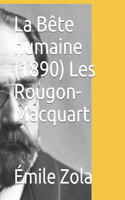 La Bête humaine (1890) Les Rougon-Macquart