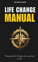 Life Change Manual: The guide for those who are lost in life