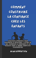 Comment Construire La Confiance Chez Les Enfants