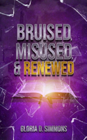Bruised, Misused & Renewed