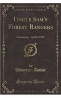 Uncle Sam's Forest Rangers: Sustaining; April 8, 1943 (Classic Reprint)