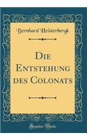 Die Entstehung des Colonats (Classic Reprint)
