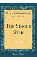The Single Star (Classic Reprint)