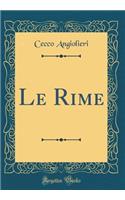 Le Rime (Classic Reprint)