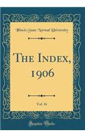 The Index, 1906, Vol. 16 (Classic Reprint)