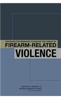 Priorities for Research to Reduce the Threat of Firearm-Related Violence