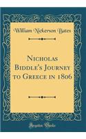 Nicholas Biddle's Journey to Greece in 1806 (Classic Reprint)