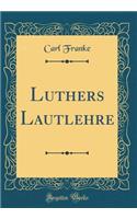 Luthers Lautlehre (Classic Reprint)