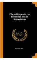Edward Carpenter; an Exposition and an Appreciation