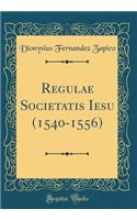 Regulae Societatis Iesu (1540-1556) (Classic Reprint)